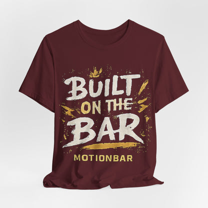 MotionBar Built on the Bar T-Shirt