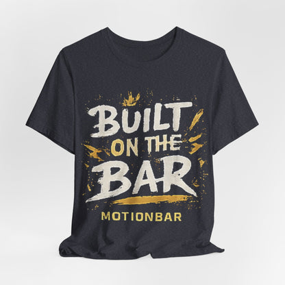 MotionBar Built on the Bar T-Shirt