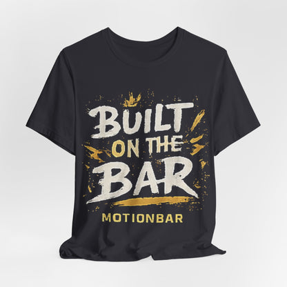 MotionBar Built on the Bar T-Shirt