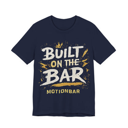 MotionBar Built on the Bar T-Shirt