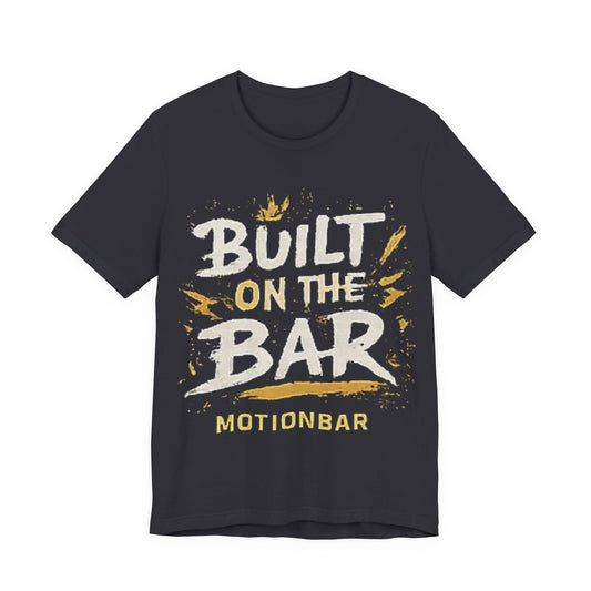 MotionBar Built on the Bar T-Shirt